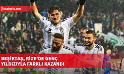 Beşiktaş, Rize'de genç yıldızıyla farklı kazandı: 0-4