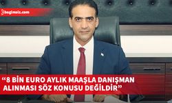 Gardiyanoğlu: 8 Bin Euro aylık maaşla danışman alınması söz konusu değildir