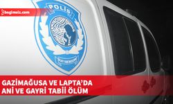 Gazimağusa ve Lapta’da 2 ani ve gayri tabii ölüm