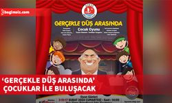 ‘Gerçekle Düş Arasında’ oyunu çocuklar ile buluşacak