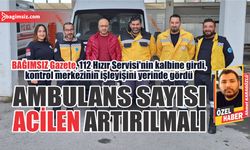 Ambulans sayısı acilen artırılmalı