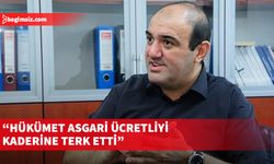 Barçın: Hükümet asgari ücretliyi kaderine terk etti