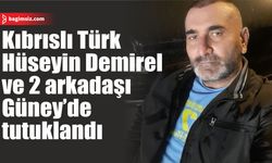 Kıbrıslı Türk Hüseyin Demirel ve 2 arkadaşı Güney’de tutuklandı!