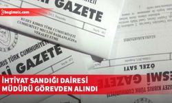 İhtiyat Sandığı Dairesi Müdürü Ali Anıl Yüce görevden alındı