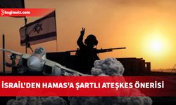 İsrail'den Hamas'a şartlı ateşkes önerisi