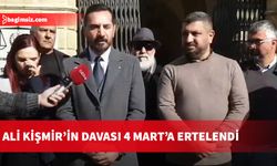 Ali Kişmir’in davası 4 Mart’a ertelendi