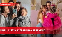 Gamze Erçel-Caner Yıldırım çiftinin kızları kanseri yendi