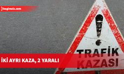 İki ayrı kazada 2 kişi yaralandı