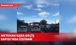 Metehan Kara Geçiş Kapısı'nda yine izdiham yaşanıyor