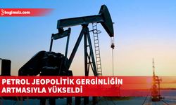 Petrol jeopolitik gerginliğin artmasıyla yükseldi