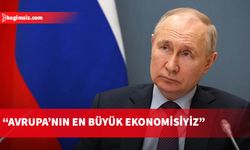 Putin: Avrupa'da birinciyiz