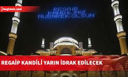 Regaip Kandili yarın idrak edilecek