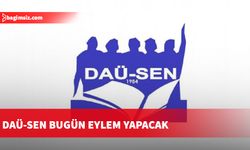 DAÜ-SEN bugün eylem yapacak