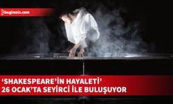 ‘Shakespeare’in Hayaleti’ 26 Ocak’ta seyirci ile buluşuyor