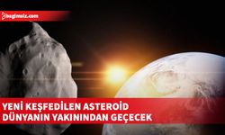 Yeni keşfedilen asteroid yarın Dünya’ya en yakın noktasına ulaşacak