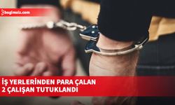 İş yerlerinden para çalan 2 çalışan tutuklandı