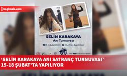 ‘Selin Karakaya Anı Satranç Turnuvası’ 15-18 Şubat'ta yapılıyor