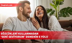 İşte sözcükleri kullanmadan ‘Seni seviyorum’ demenin yolları...