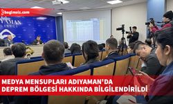 Ulusal ve uluslararası medya mensupları Adıyaman'da deprem bölgesi hakkında bilgilendirildi