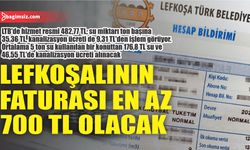 Lefkoşalının faturası en az 700 TL olacak