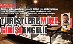 Turistlere müze girişi engeli!