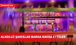 Alkollü şahıslar barda kavga ettiler