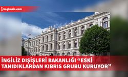 İngiltere'nin Dışişleri Bakanlığı bünyesinde "tanıdık diplomatlardan" oluşan bir Kıbrıs grubu oluşturduğu bildirildi