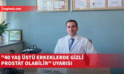 "40 yaş üstü erkeklerde gizli prostat olabilir" uyarısı