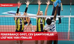 Fenerbahçe Opet, CEV Şampiyonlar Ligi'nde yarı finalde