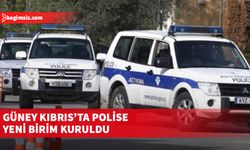 Güney Kıbrıs’ta polise yeni birim kuruldu