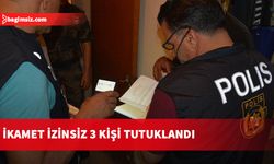 İkamet izinsiz 3 kişi tutuklandı