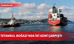 İstanbul Boğazı'nda iki gemi çarpıştı