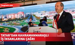 Cumhurbaşkanı Tatar, Kahramanmaraş’ta iş insanlarıyla görüştü