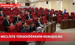 Meclis'te yükseköğrenim konuşuldu