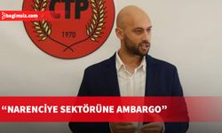 “Narenciye sektörüne ambargo”