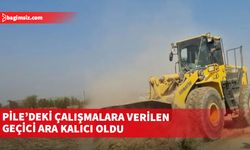 “Pile’deki çalışmalara verilen geçici ara kalıcı oldu…”