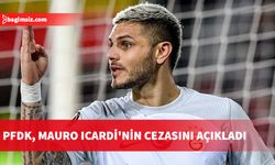 Icardi'ye 1 maçtan men ve 19 bin 500 TL para cezası...