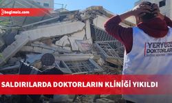 Yeryüzü Doktorlarının Gazze'deki kliniği İsrail tarafından yıkıldı