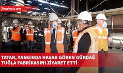 Tatar, yangında hasar gören Gürdağ Tuğla Fabrikasını ziyaret etti