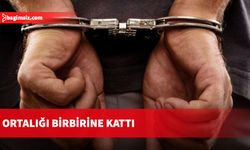 Ortalığı birbirine kattı