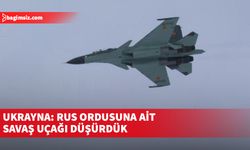 Ukrayna: Rus ordusuna ait savaş uçağı düşürdük