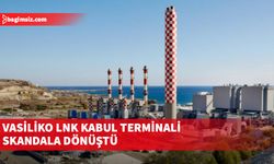 Vasiliko LNK kabul terminali skandala dönüştü