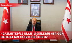 Tatar: Gaziantep’le olan ilişkilerin her gün daha da arttığını görüyoruz