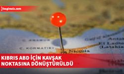 Kıbrıs ABD için kavşak noktasına dönüştürüldü