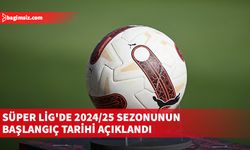 Süper Lig'de 2024/25 sezonunun başlangıç tarihi açıklandı