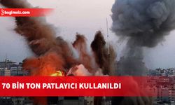 İsrail, Gazze Şeridi'ne yönelik saldırılarında 70 bin ton patlayıcı kullandı