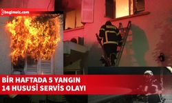 Bir haftada 5 yangın, 14 hususi servis olayı