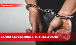 Zahra kavgasında 1 kişi daha tutuklandı…