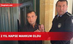 2 yıl hapse mahkum oldu