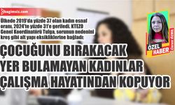 Çocuğunu bırakacak yer bulamayan kadınlar çalışma hayatından kopuyor